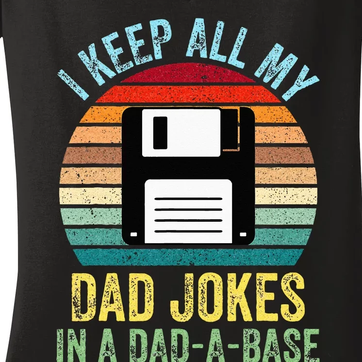 I Keep All My Dad Jokes In A DadABase Women's V-Neck T-Shirt