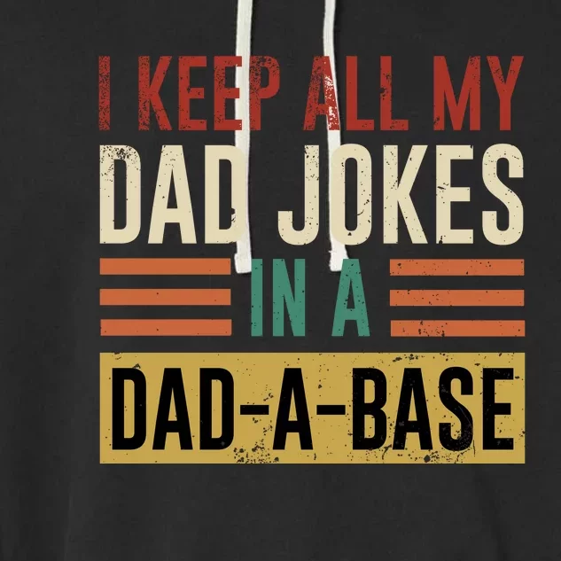 I Keep All My Dad Jokes In A Dadabase Garment-Dyed Fleece Hoodie