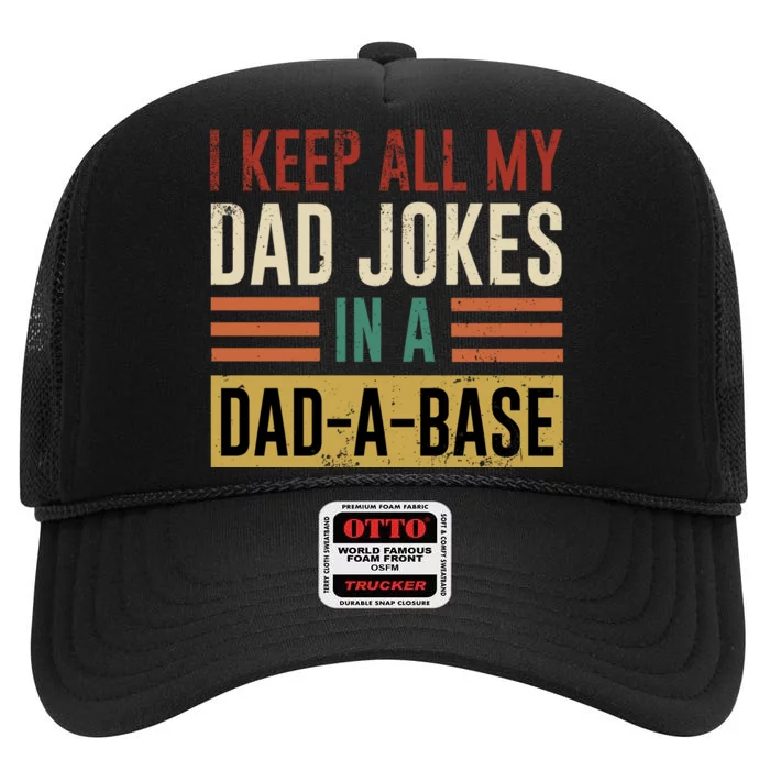 I Keep All My Dad Jokes In A Dadabase High Crown Mesh Trucker Hat