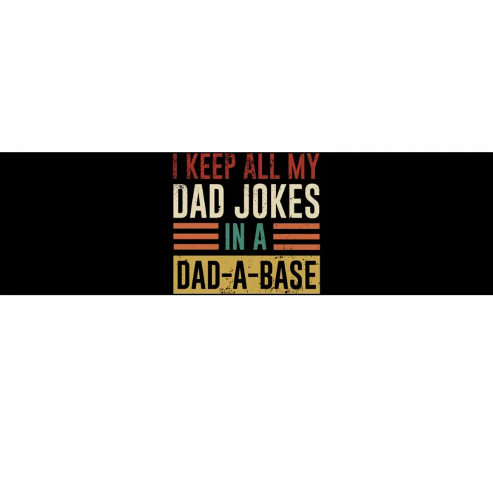 I Keep All My Dad Jokes In A Dadabase Bumper Sticker