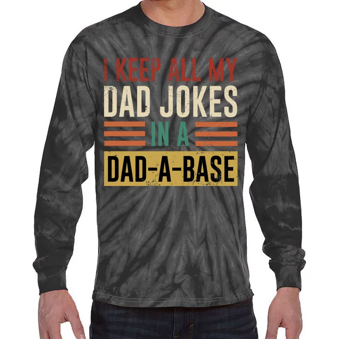 I Keep All My Dad Jokes In A Dadabase Tie-Dye Long Sleeve Shirt