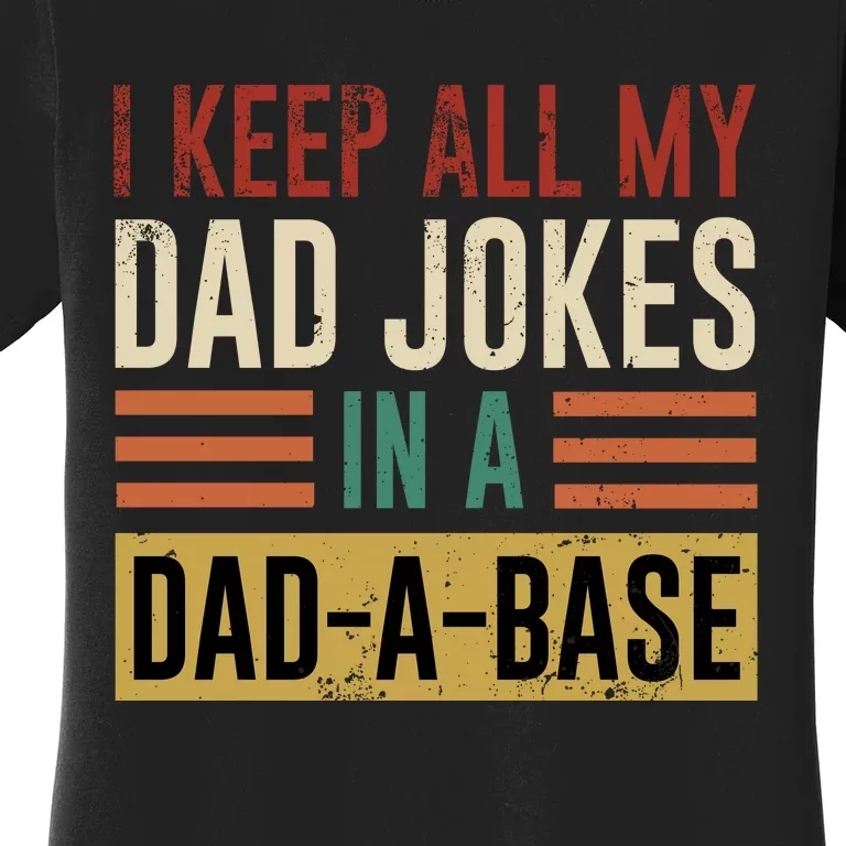 I Keep All My Dad Jokes In A Dadabase Women's T-Shirt