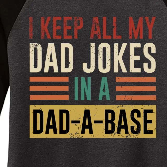 I Keep All My Dad Jokes In A Dadabase Women's Tri-Blend 3/4-Sleeve Raglan Shirt