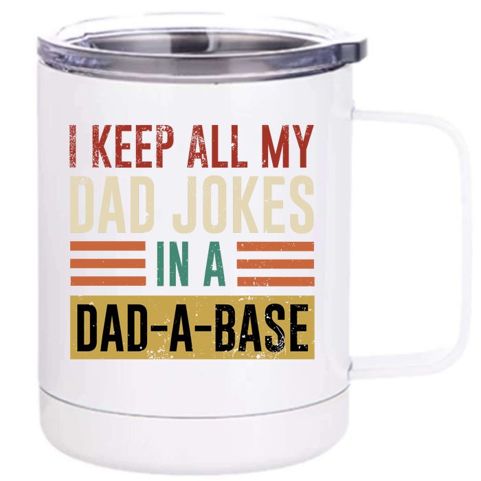 I Keep All My Dad Jokes In A Dadabase Front & Back 12oz Stainless Steel Tumbler Cup