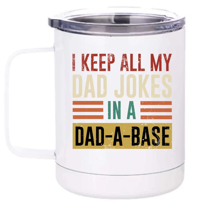 I Keep All My Dad Jokes In A Dadabase Front & Back 12oz Stainless Steel Tumbler Cup