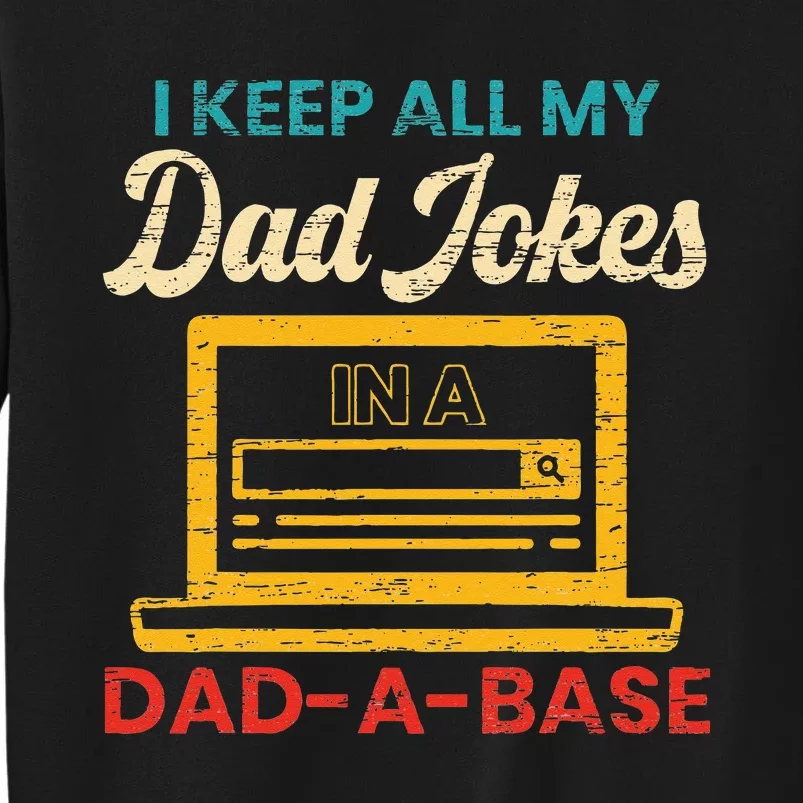 I Keep All My Dad Jokes in a Dad A Base for a Funny Dad Joke Sweatshirt