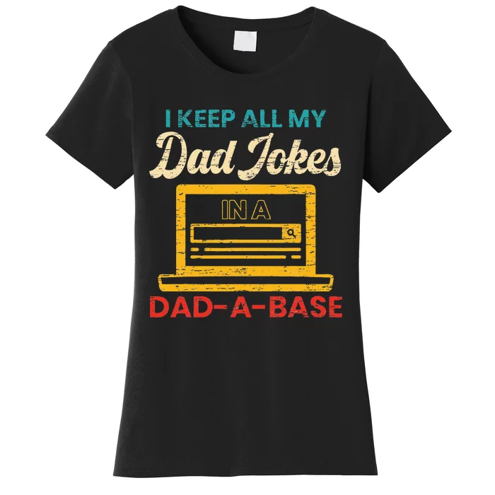 I Keep All My Dad Jokes in a Dad A Base for a Funny Dad Joke Women's T-Shirt