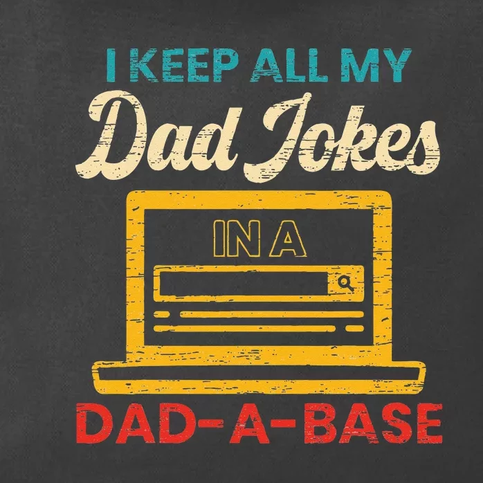 I Keep All My Dad Jokes in a Dad A Base for a Funny Dad Joke Zip Tote Bag