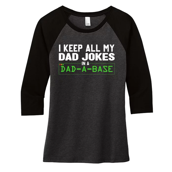 I Keep All My Dad Jokes In A Dad A Base Dad Sarcastic Funny Women's Tri-Blend 3/4-Sleeve Raglan Shirt