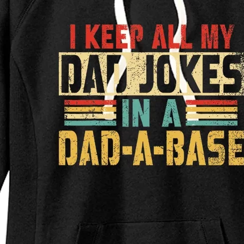 I Keep All My Dad Jokes In A Dad A Base Women's Fleece Hoodie