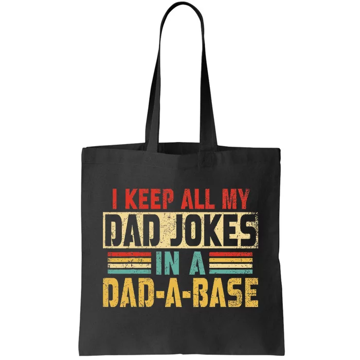 I Keep All My Dad Jokes In A Dad A Base Tote Bag