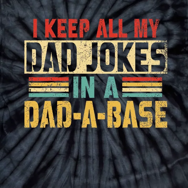 I Keep All My Dad Jokes In A Dad A Base Tie-Dye T-Shirt