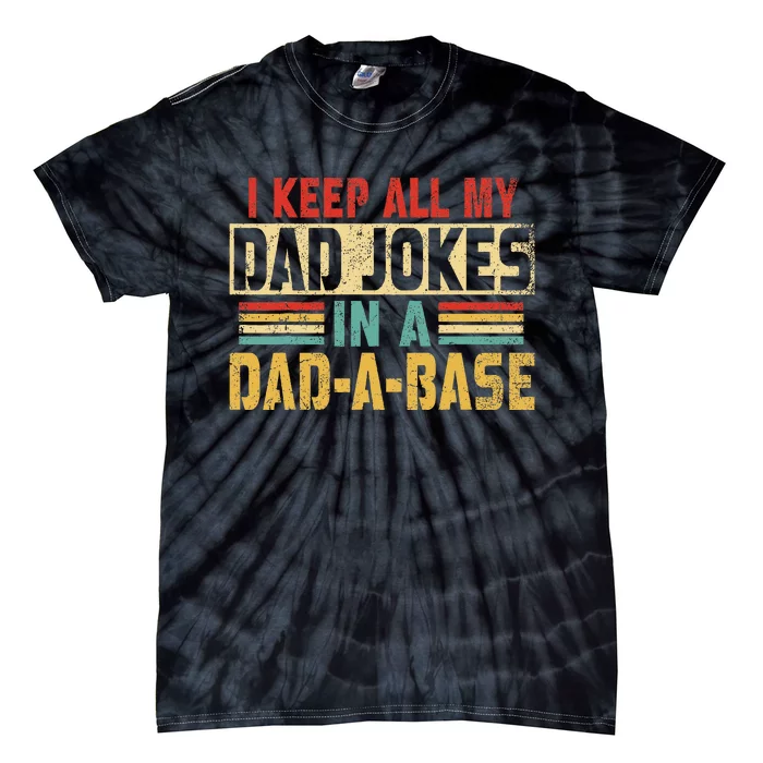 I Keep All My Dad Jokes In A Dad A Base Tie-Dye T-Shirt