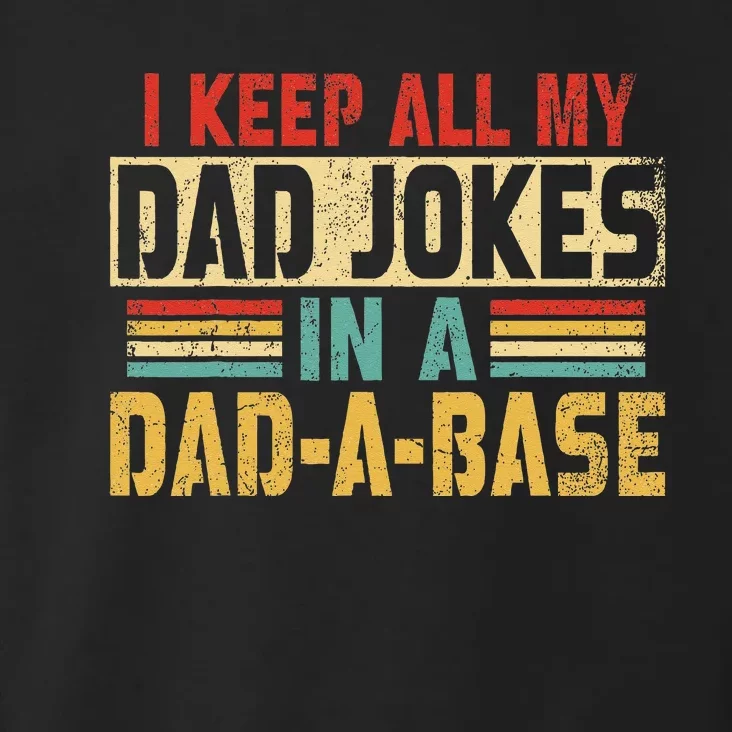 I Keep All My Dad Jokes In A Dad A Base Toddler Hoodie