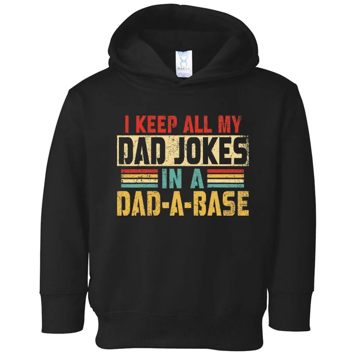 I Keep All My Dad Jokes In A Dad A Base Toddler Hoodie