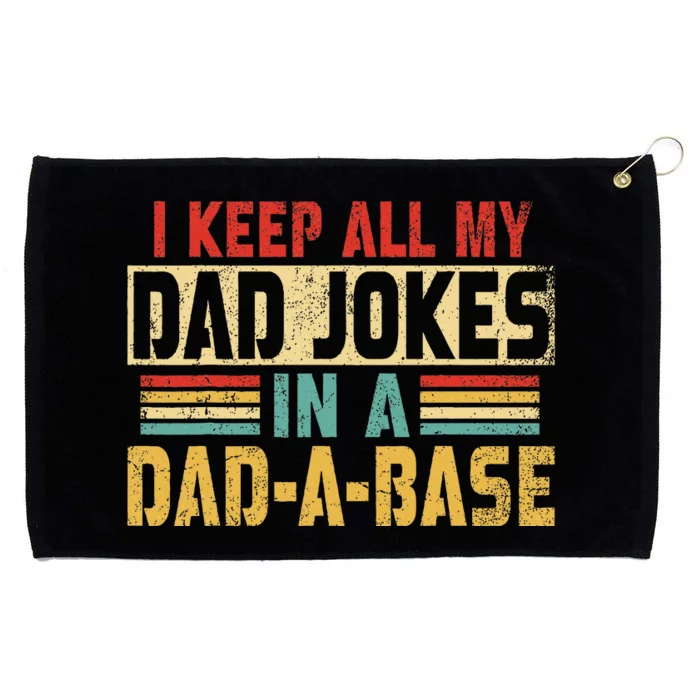 I Keep All My Dad Jokes In A Dad A Base Grommeted Golf Towel