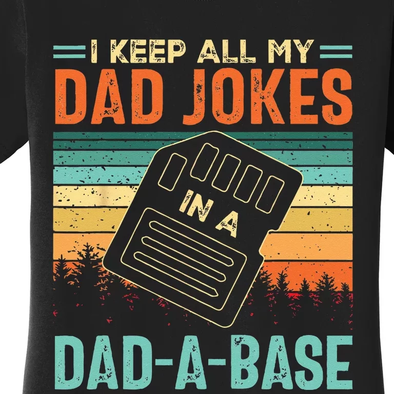 I Keep All My Dad Jokes In A DadABase Fathers Day Gift Women's T-Shirt