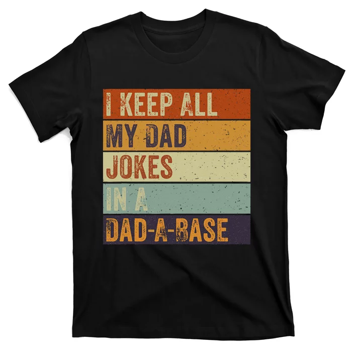 I Keep All My Dad Jokes In A Dadabase Vintage Father Dad T-Shirt