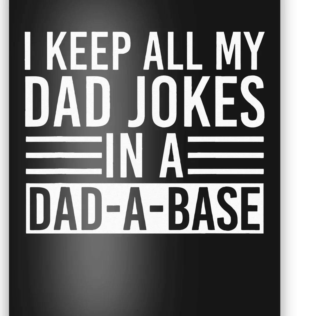 I Keep All My Dad Jokes In A Dad A Base Dad Jokes Poster