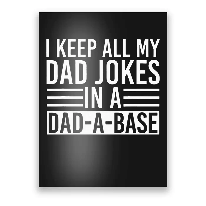 I Keep All My Dad Jokes In A Dad A Base Dad Jokes Poster