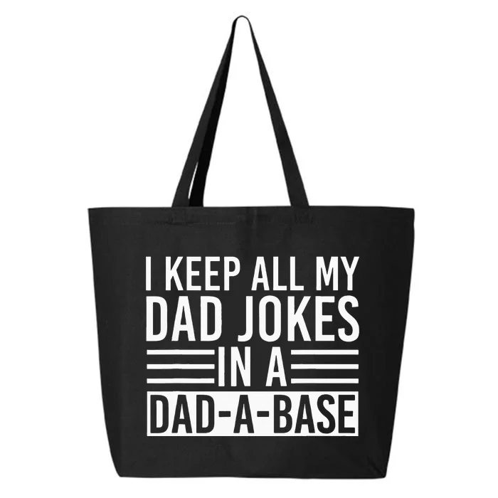 I Keep All My Dad Jokes In A Dad A Base Dad Jokes 25L Jumbo Tote