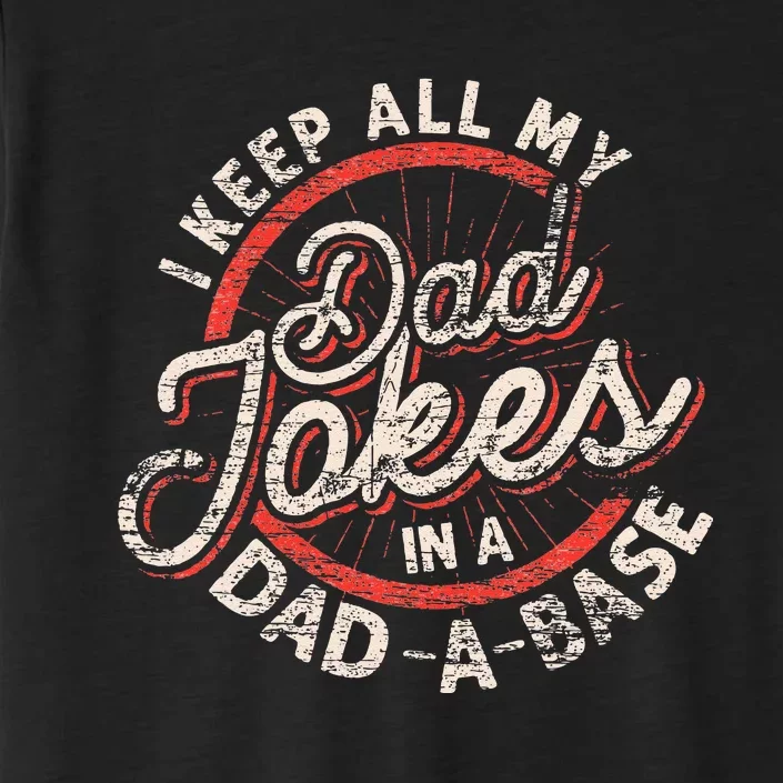 I Keep All My Dad Jokes In A Dad A Base Dad Jokes ChromaSoft Performance T-Shirt