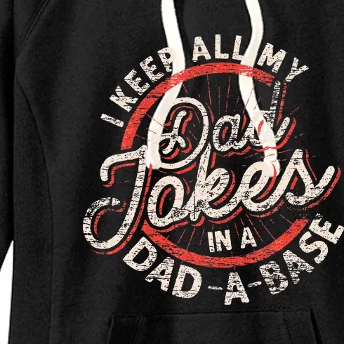 I Keep All My Dad Jokes In A Dad A Base Dad Jokes Women's Fleece Hoodie