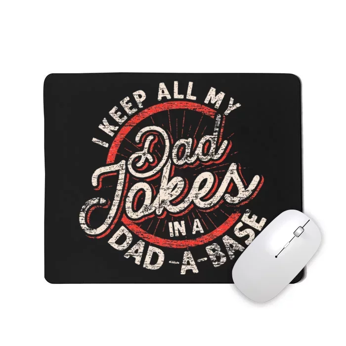 I Keep All My Dad Jokes In A Dad A Base Dad Jokes Mousepad