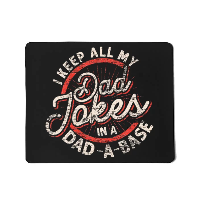 I Keep All My Dad Jokes In A Dad A Base Dad Jokes Mousepad