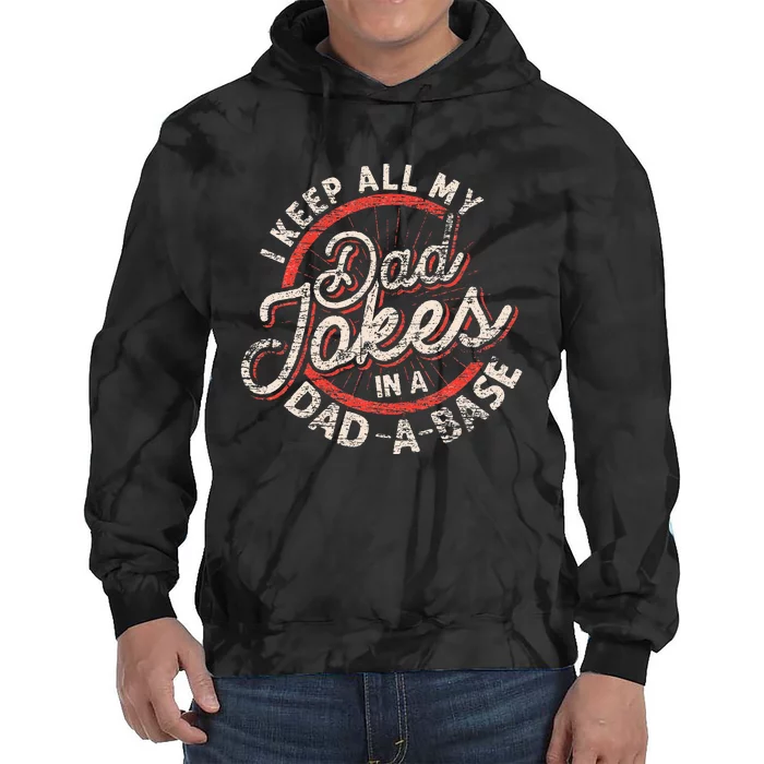 I Keep All My Dad Jokes In A Dad A Base Dad Jokes Tie Dye Hoodie