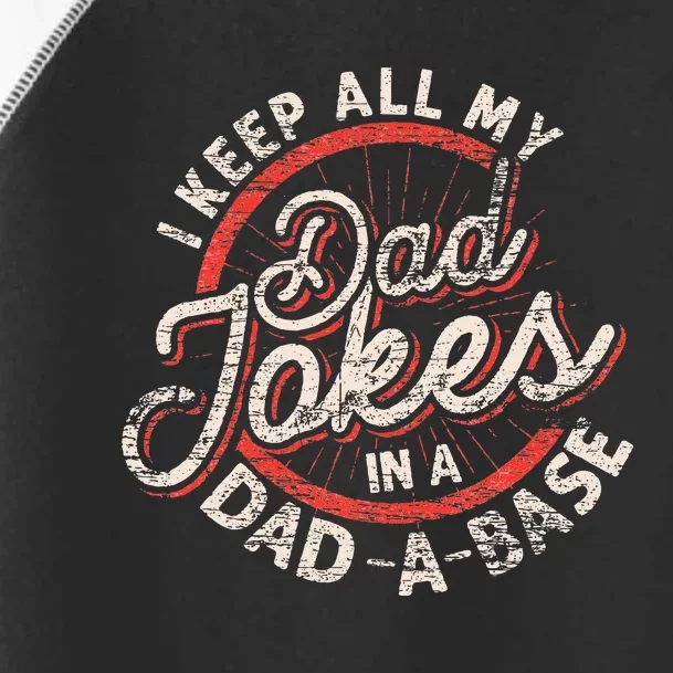 I Keep All My Dad Jokes In A Dad A Base Dad Jokes Toddler Fine Jersey T-Shirt