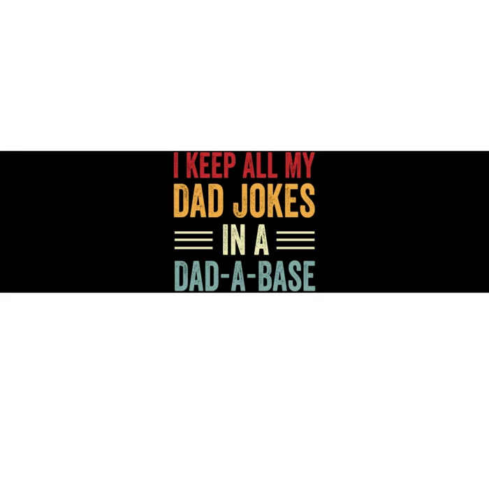 I Keep All My Dad Jokes In A Dad A Base Bumper Sticker