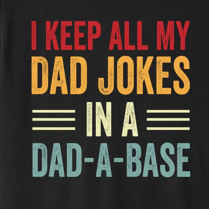 I Keep All My Dad Jokes In A Dad A Base ChromaSoft Performance T-Shirt