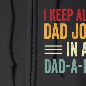 I Keep All My Dad Jokes In A Dad A Base Full Zip Hoodie