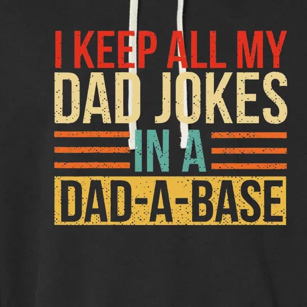 I Keep All My Dad Jokes In A DadABase Fathers Day Gift Garment-Dyed Fleece Hoodie