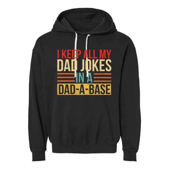 I Keep All My Dad Jokes In A DadABase Fathers Day Gift Garment-Dyed Fleece Hoodie