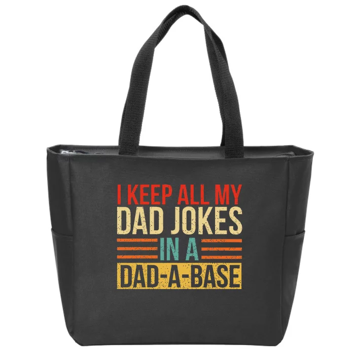 I Keep All My Dad Jokes In A DadABase Fathers Day Gift Zip Tote Bag