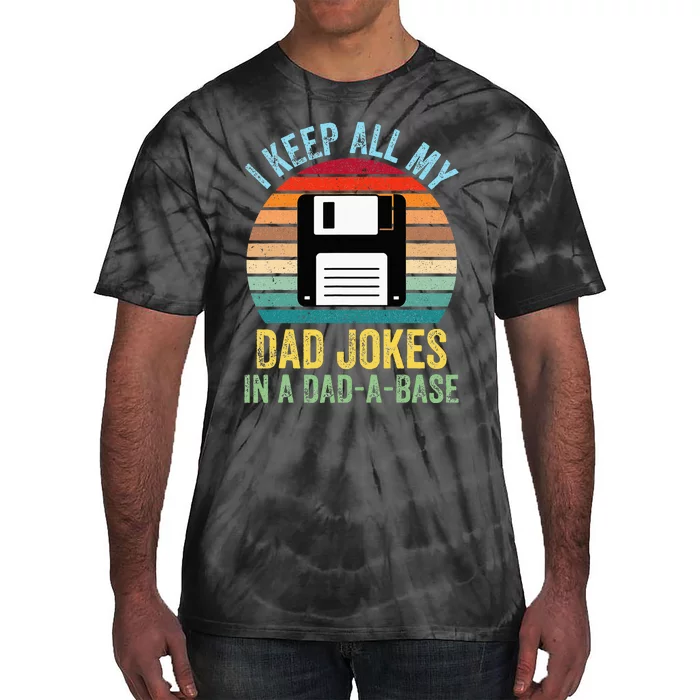 I Keep All My Dad Jokes In A DadABase Tie-Dye T-Shirt