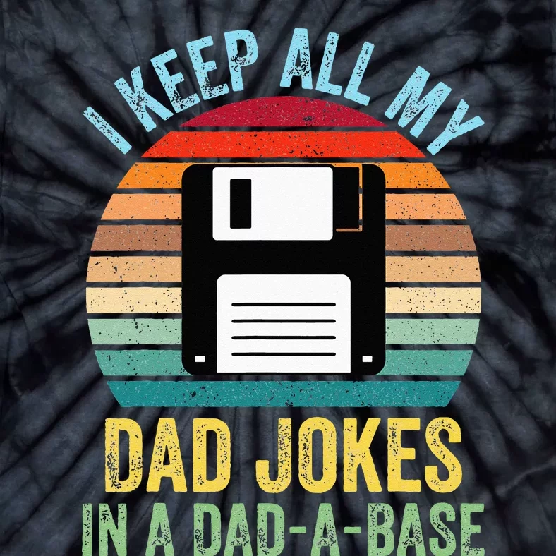 I Keep All My Dad Jokes In A DadABase Tie-Dye T-Shirt