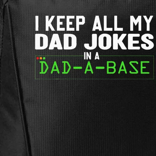 I Keep All My Dad Jokes In A Dad A Base Dad Sarcastic Funny City Backpack