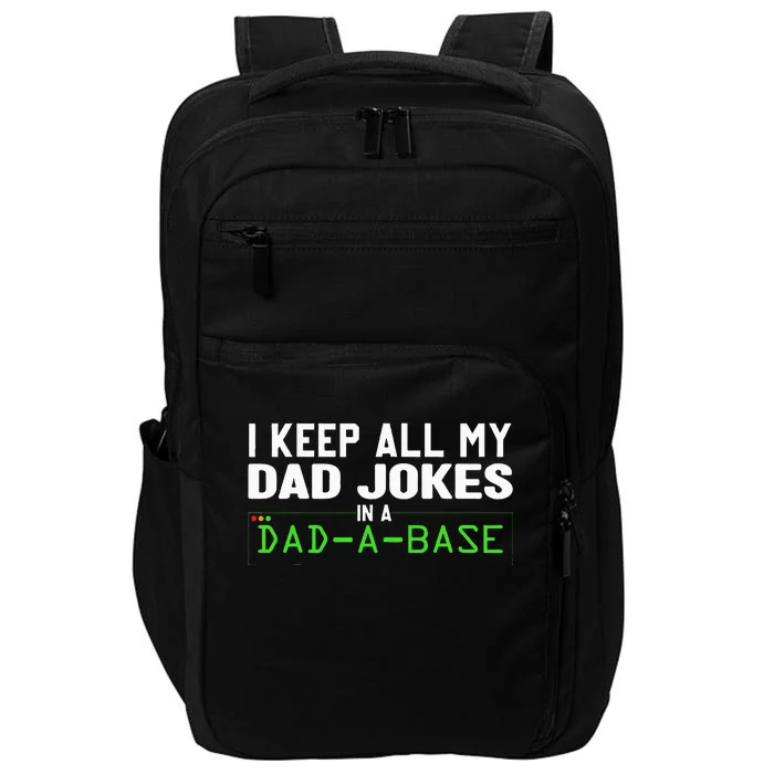 I Keep All My Dad Jokes In A Dad A Base Dad Sarcastic Funny Impact Tech Backpack