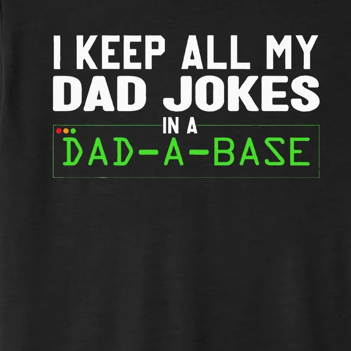 I Keep All My Dad Jokes In A Dad A Base Dad Sarcastic Funny ChromaSoft Performance T-Shirt