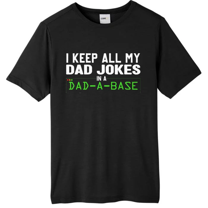 I Keep All My Dad Jokes In A Dad A Base Dad Sarcastic Funny ChromaSoft Performance T-Shirt