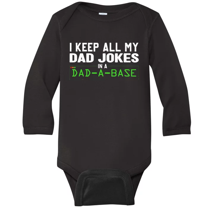 I Keep All My Dad Jokes In A Dad A Base Dad Sarcastic Funny Baby Long Sleeve Bodysuit