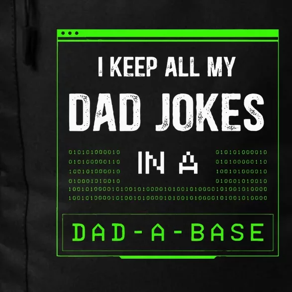 I Keep All My Dad Jokes In A DadABase Funny Father Saying Daily Commute Backpack