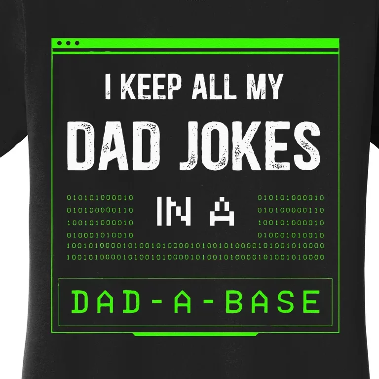 I Keep All My Dad Jokes In A DadABase Funny Father Saying Women's T-Shirt