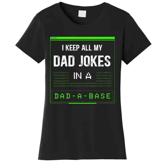 I Keep All My Dad Jokes In A DadABase Funny Father Saying Women's T-Shirt