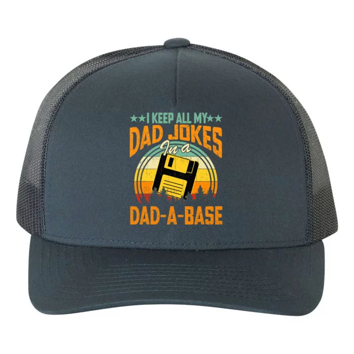 I Keep All My Dad Jokes In A Dad-A-Base Fathers Day Gift Yupoong Adult 5-Panel Trucker Hat