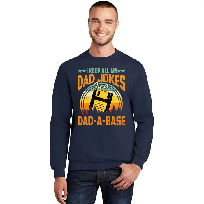 I Keep All My Dad Jokes In A Dad-A-Base Fathers Day Gift Sweatshirt