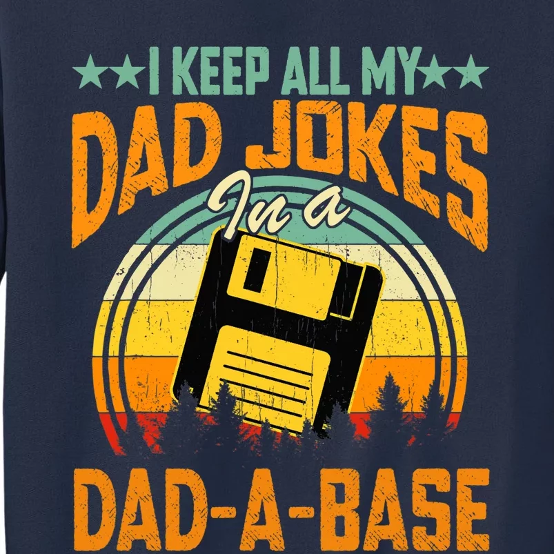 I Keep All My Dad Jokes In A Dad-A-Base Fathers Day Gift Sweatshirt